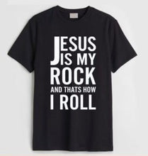 Load image into Gallery viewer, Jesus is my Rock and that’s how I Roll
