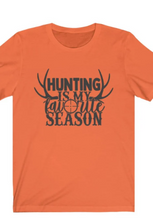 Load image into Gallery viewer, Hunting is my favorite Season
